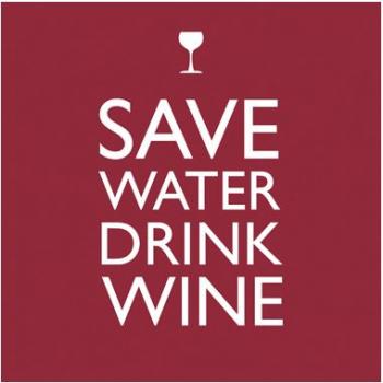 Save water, drink wine - Servietten 33x33 cm